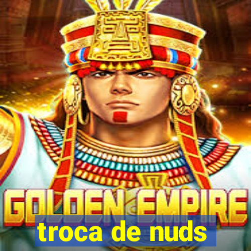 troca de nuds